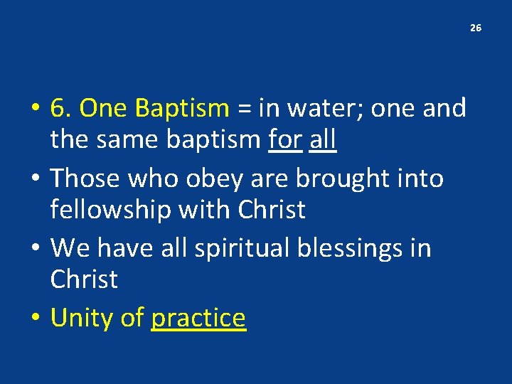 26 • 6. One Baptism = in water; one and the same baptism for