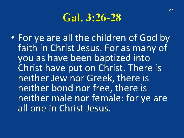 Gal. 3: 26 -28 27 • For ye are all the children of God