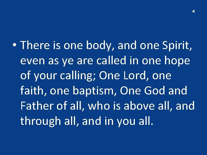 4 • There is one body, and one Spirit, even as ye are called