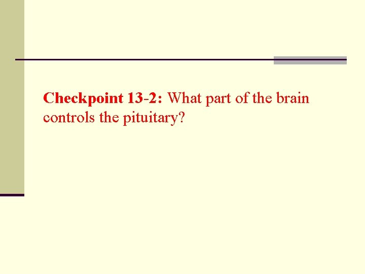 Checkpoint 13 -2: What part of the brain controls the pituitary? 