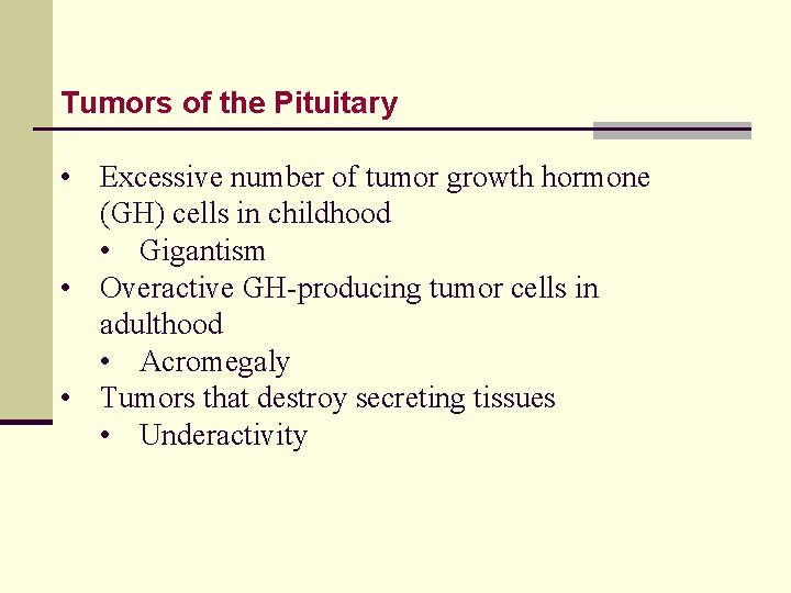 Tumors of the Pituitary • Excessive number of tumor growth hormone (GH) cells in