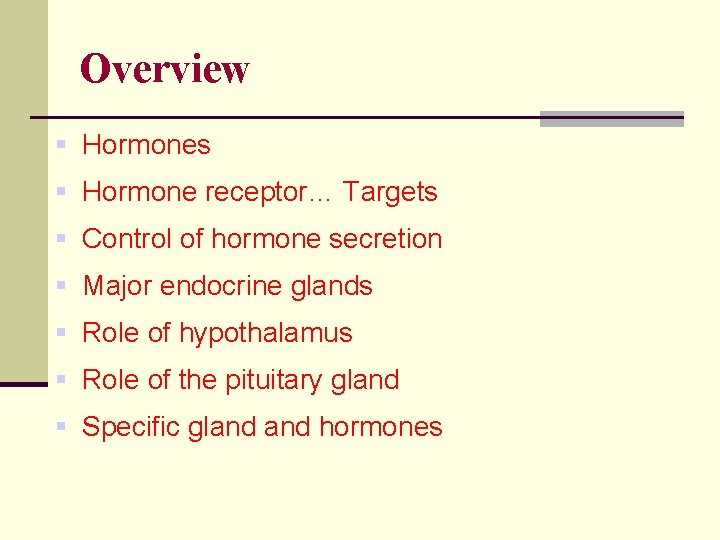 Overview § Hormones § Hormone receptor… Targets § Control of hormone secretion § Major