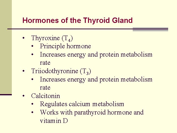 Hormones of the Thyroid Gland • Thyroxine (T 4) • Principle hormone • Increases