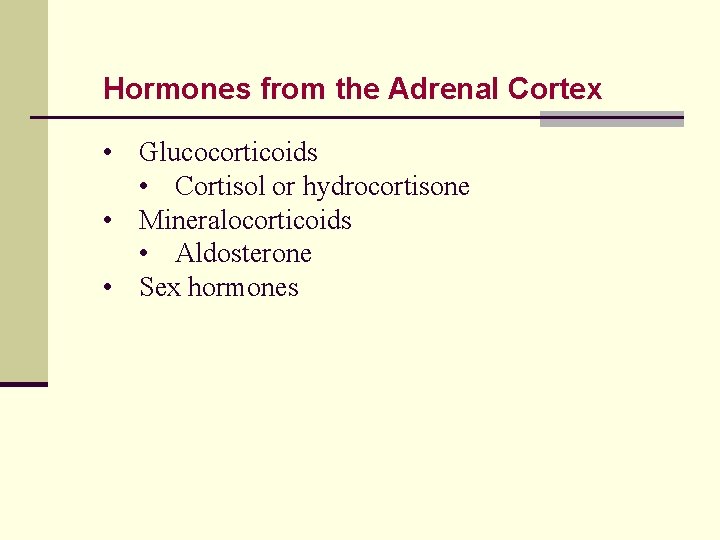 Hormones from the Adrenal Cortex • Glucocorticoids • Cortisol or hydrocortisone • Mineralocorticoids •