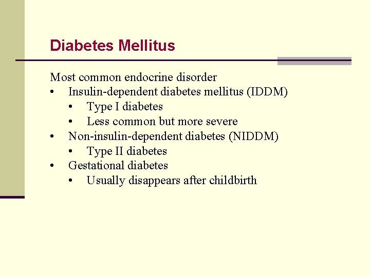 Diabetes Mellitus Most common endocrine disorder • Insulin-dependent diabetes mellitus (IDDM) • Type I