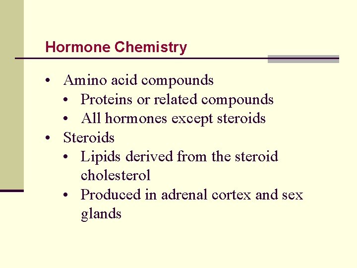 Hormone Chemistry • Amino acid compounds • Proteins or related compounds • All hormones