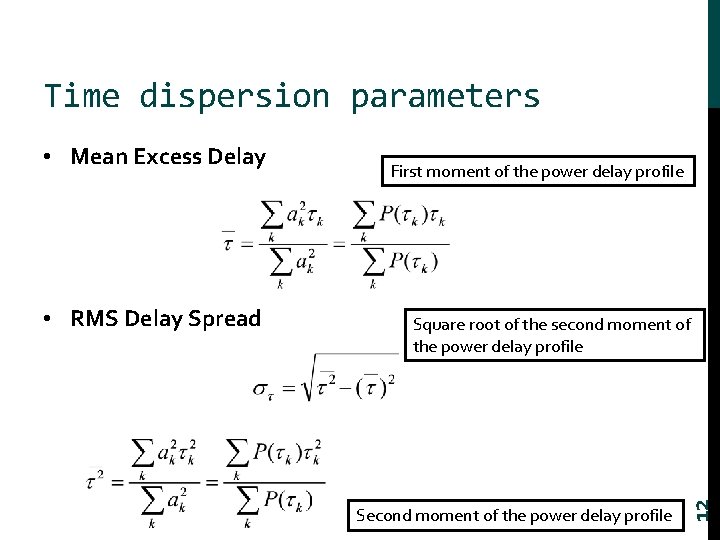 Time dispersion parameters • RMS Delay Spread First moment of the power delay profile