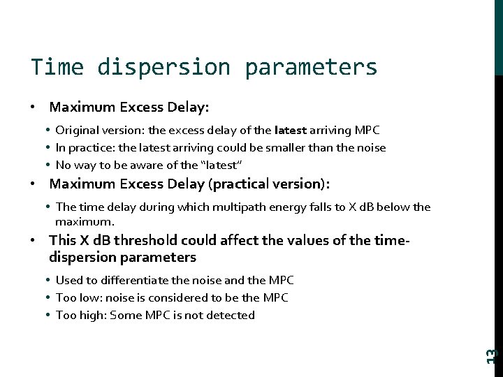 Time dispersion parameters • Maximum Excess Delay: • Original version: the excess delay of