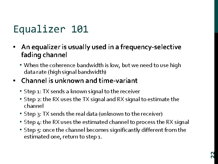 Equalizer 101 • An equalizer is usually used in a frequency-selective fading channel •