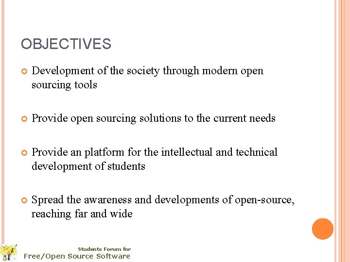 OBJECTIVES Development of the society through modern open sourcing tools Provide open sourcing solutions