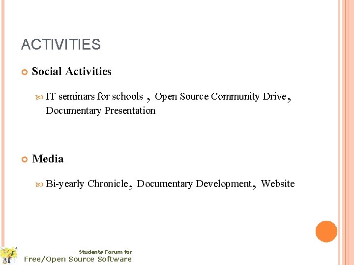 ACTIVITIES Social Activities , IT seminars for schools Open Source Community Drive Documentary Presentation