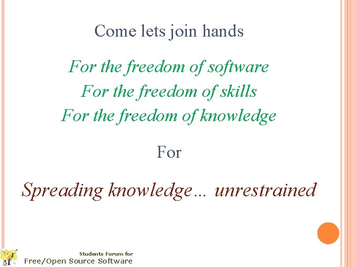 Come lets join hands For the freedom of software For the freedom of skills