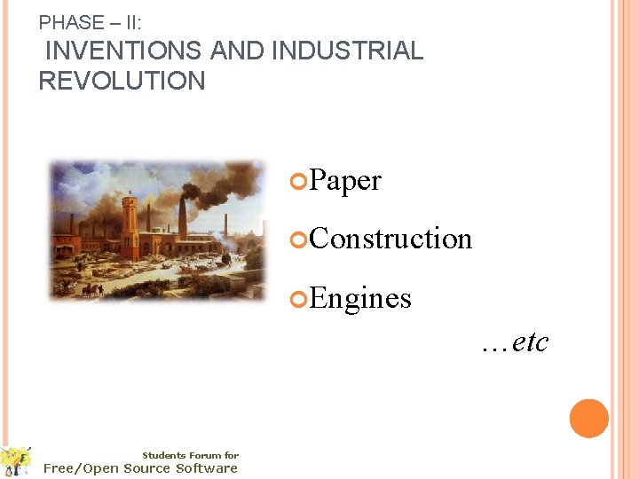 PHASE – II: INVENTIONS AND INDUSTRIAL REVOLUTION Paper Construction Engines …etc Students Forum for