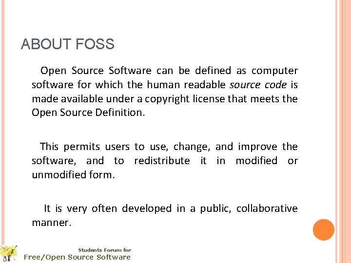 ABOUT FOSS Open Source Software can be defined as computer software for which the