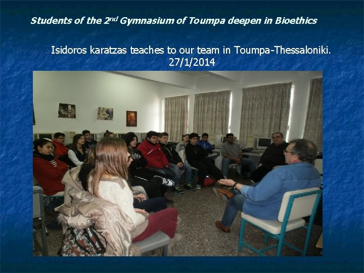 Students of the 2 nd Gymnasium of Toumpa deepen in Bioethics Isidoros karatzas teaches