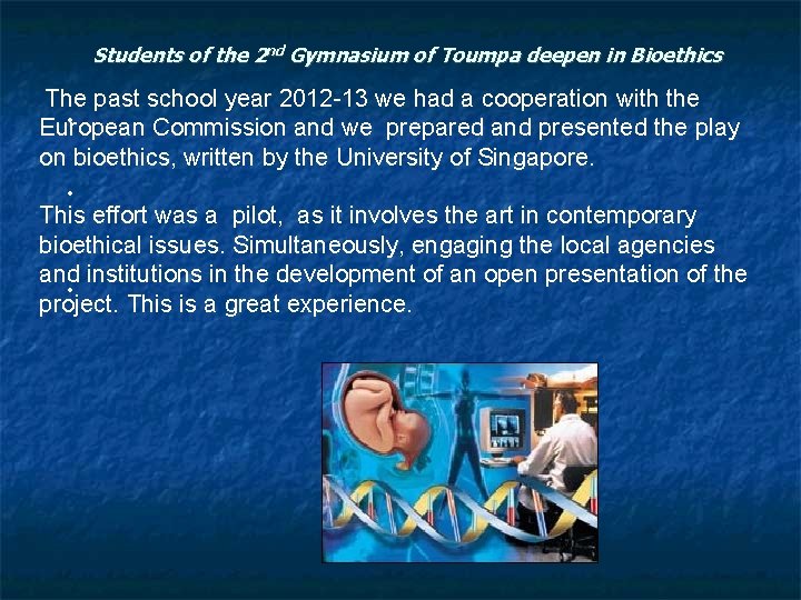 Students of the 2 nd Gymnasium of Toumpa deepen in Bioethics The past school