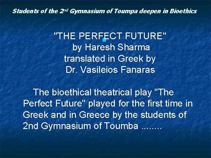 Students of the 2 nd Gymnasium of Toumpa deepen in Bioethics "THE PERFECT FUTURE"