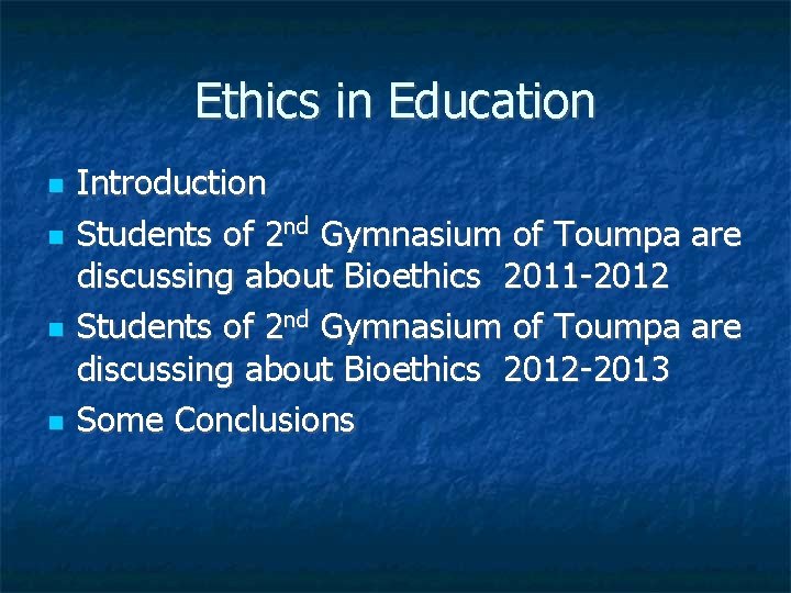 Ethics in Education Introduction Students of 2 nd Gymnasium of Toumpa are discussing about