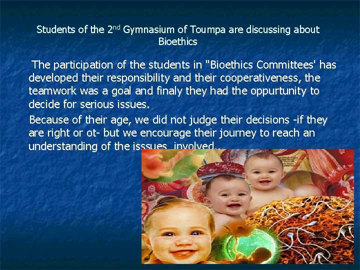 Students of the 2 nd Gymnasium of Toumpa are discussing about Bioethics The participation