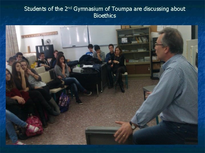 Students of the 2 nd Gymnasium of Toumpa are discussing about Bioethics 