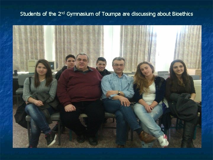 Students of the 2 nd Gymnasium of Toumpa are discussing about Bioethics 