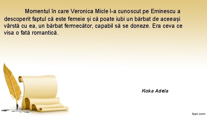 Momentul în care Veronica Micle l-a cunoscut pe Eminescu a descoperit faptul că este