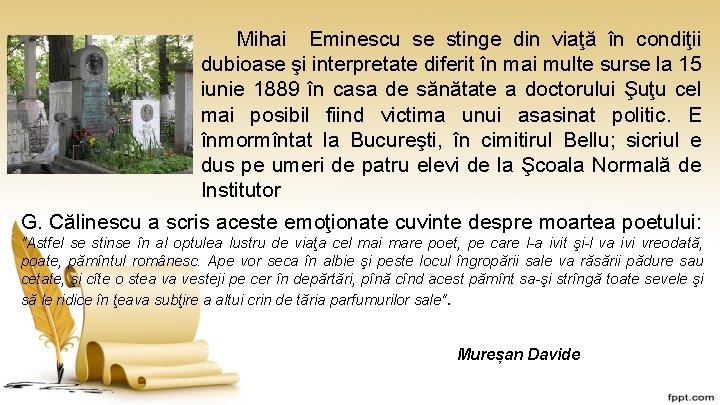 Mihai Eminescu se stinge din viaţă în condiţii dubioase şi interpretate diferit în mai