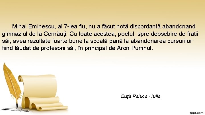 Mihai Eminescu, al 7 -lea fiu, nu a făcut notă discordantă abandonand gimnaziul de