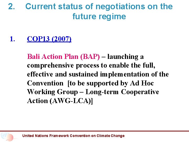 2. Current status of negotiations on the future regime 1. COP 13 (2007) Bali
