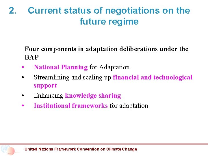 2. Current status of negotiations on the future regime Four components in adaptation deliberations