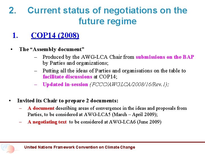2. Current status of negotiations on the future regime 1. • • COP 14