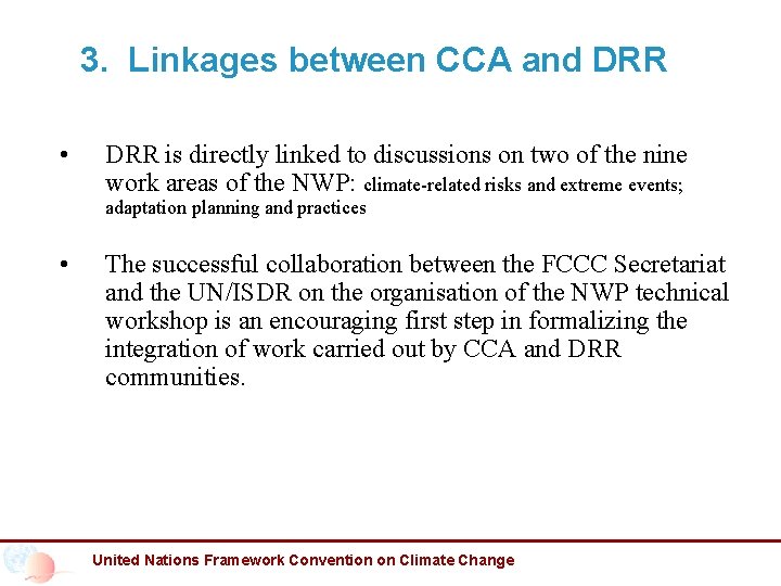 3. Linkages between CCA and DRR • DRR is directly linked to discussions on