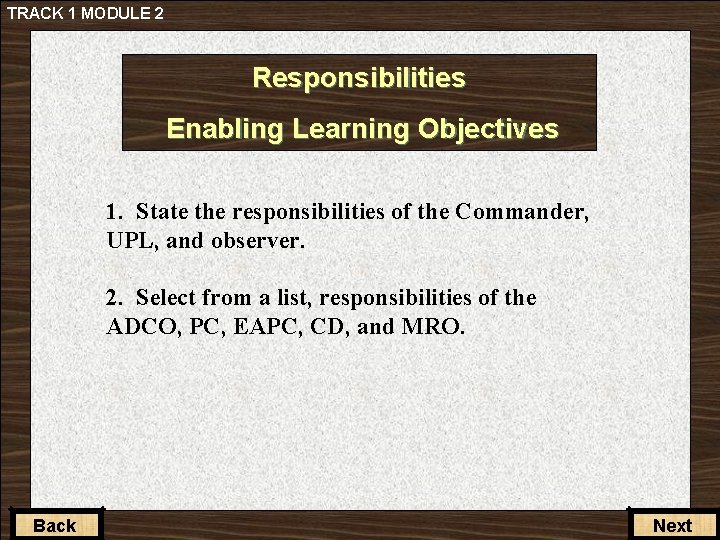 TRACK 1 MODULE 2 Responsibilities Enabling Learning Objectives 1. State the responsibilities of the