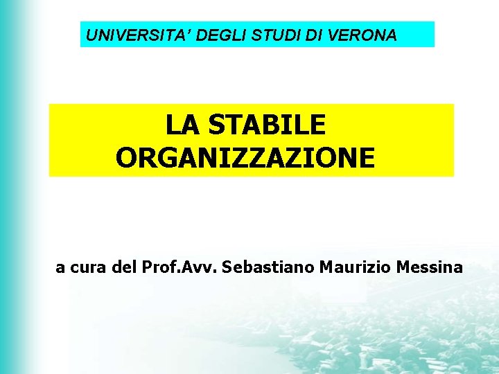 UNIVERSITA’ DEGLI STUDI DI VERONA LA STABILE ORGANIZZAZIONE a cura del Prof. Avv. Sebastiano