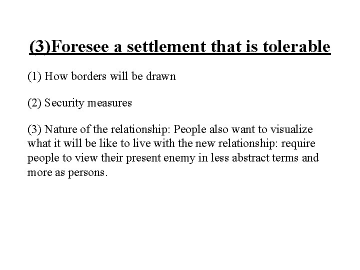 (3)Foresee a settlement that is tolerable (1) How borders will be drawn (2) Security