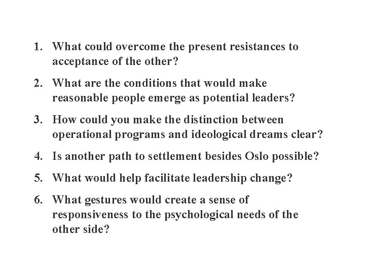 1. What could overcome the present resistances to acceptance of the other? 2. What