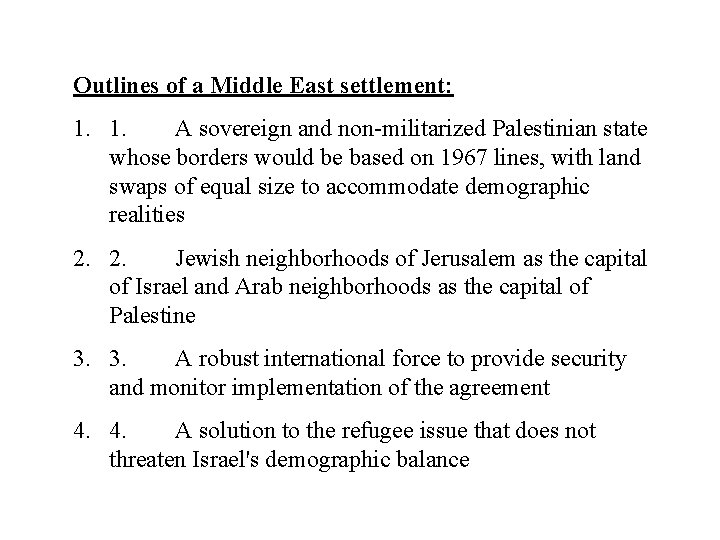 Outlines of a Middle East settlement: 1. 1. A sovereign and non-militarized Palestinian state