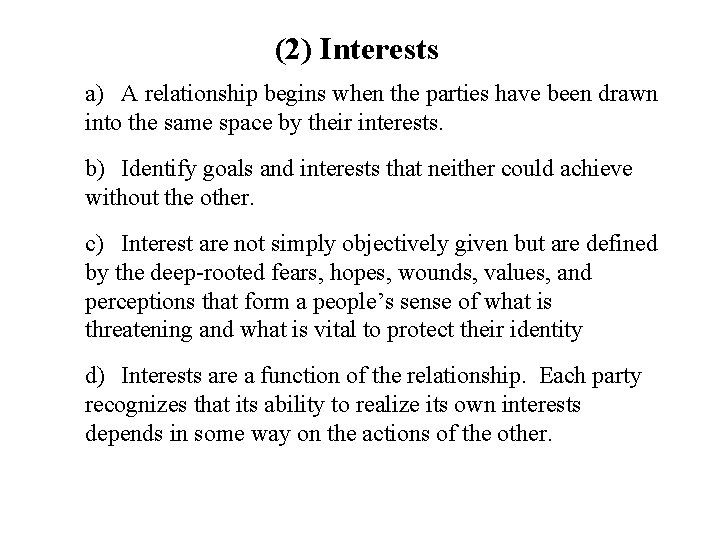 (2) Interests a) A relationship begins when the parties have been drawn into the