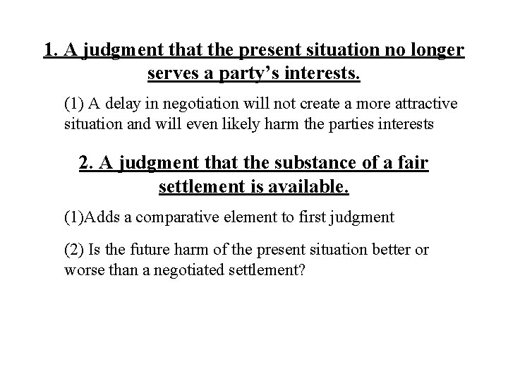 1. A judgment that the present situation no longer serves a party’s interests. (1)