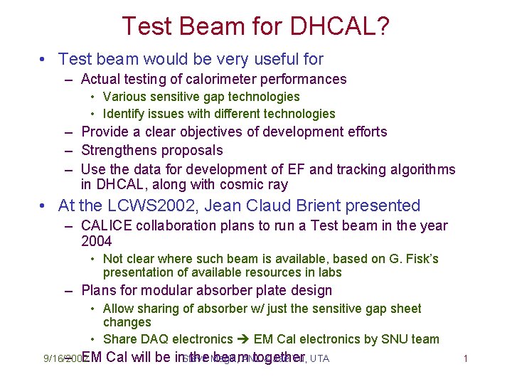 Test Beam for DHCAL? • Test beam would be very useful for – Actual