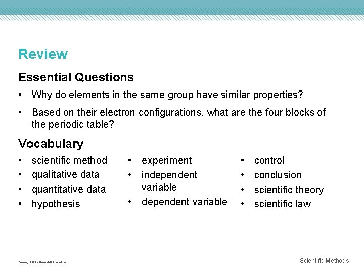Review Essential Questions • Why do elements in the same group have similar properties?