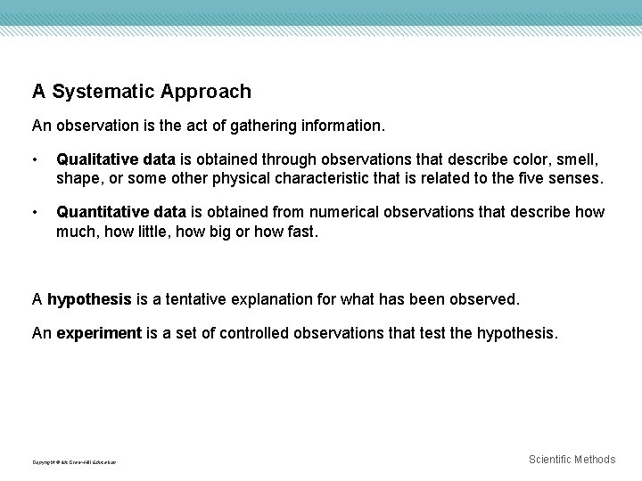 A Systematic Approach An observation is the act of gathering information. • Qualitative data