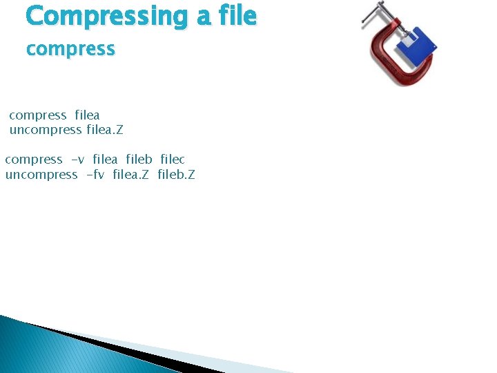 Compressing a file compress filea uncompress filea. Z compress -v filea fileb filec uncompress