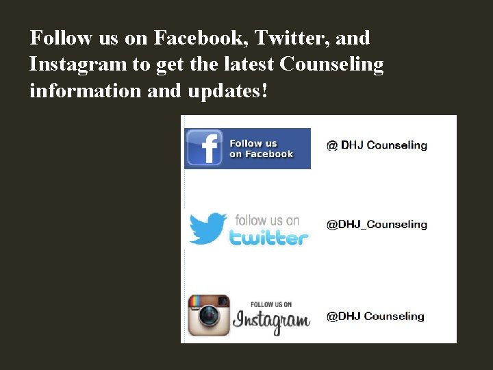 Follow us on Facebook, Twitter, and Instagram to get the latest Counseling information and