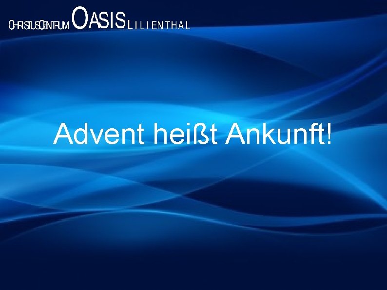 Advent heißt Ankunft! 