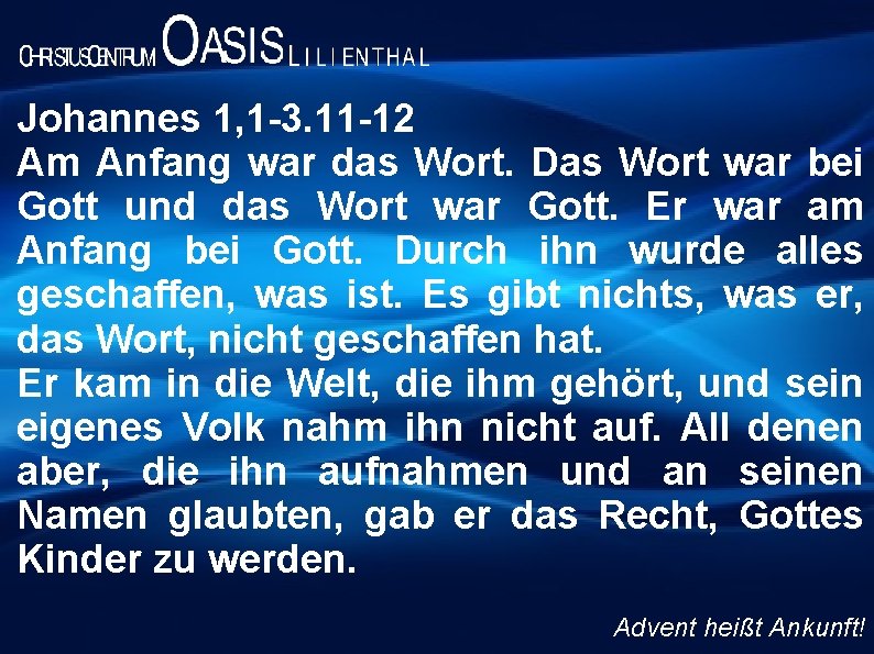 Johannes 1, 1 -3. 11 -12 Am Anfang war das Wort. Das Wort war