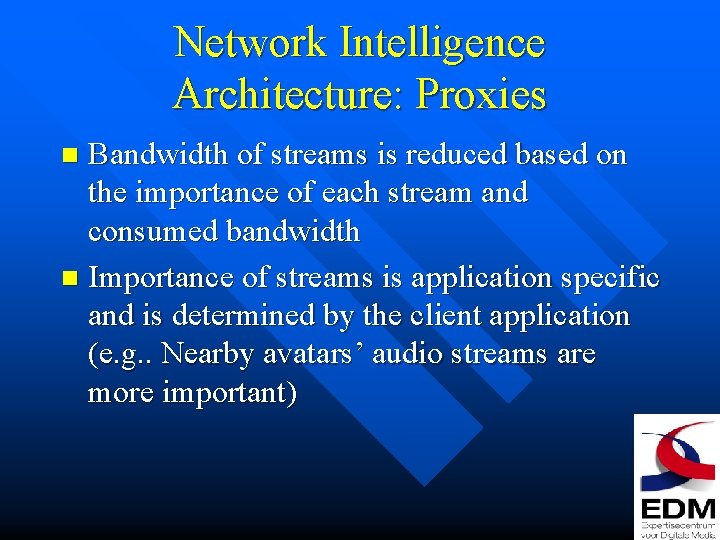 Network Intelligence Architecture: Proxies Bandwidth of streams is reduced based on the importance of