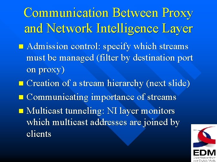 Communication Between Proxy and Network Intelligence Layer Admission control: specify which streams must be