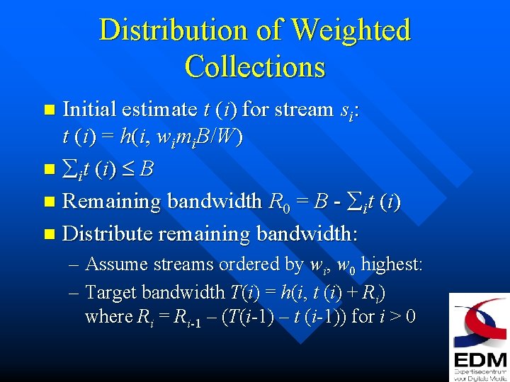 Distribution of Weighted Collections Initial estimate t (i) for stream si: t (i) =