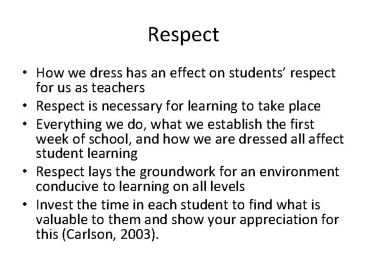 Respect • How we dress has an effect on students’ respect for us as